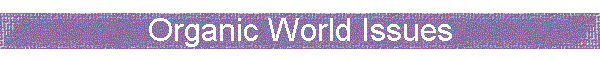 Organic World Issues