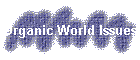 Organic World Issues